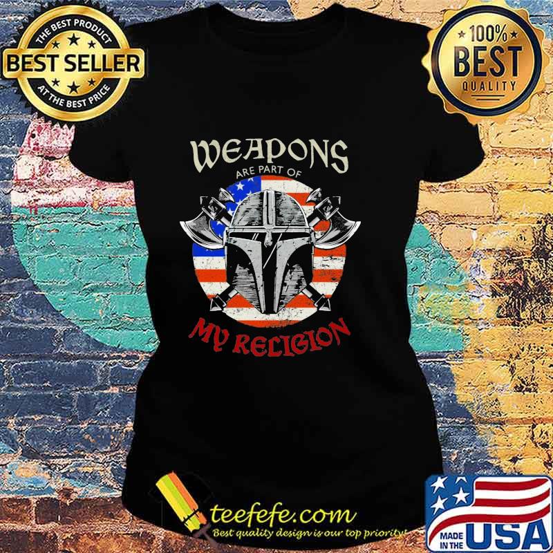 Weapons Are Part Of My Religion Warrior Head Soldier American Flag Patriotic Shirt Ladies tee Weapons Are Part Of My Religion Warrior Head Soldier American Flag Patriotic Shirt Ladies tee