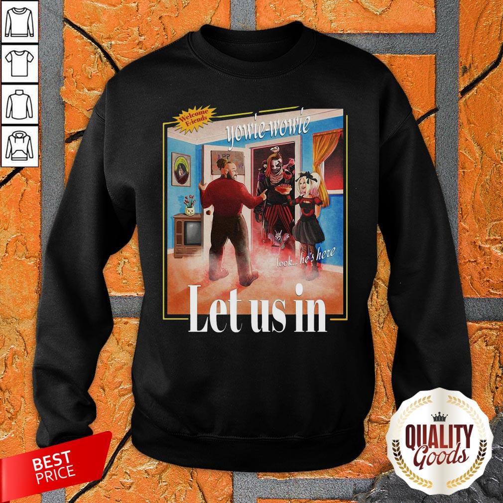 Welcome Friends Yowie Wowie Let Us In Shirt