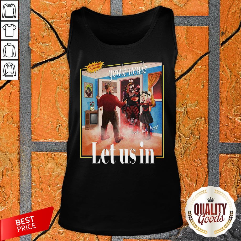 Welcome Friends Yowie Wowie Let Us In Shirt