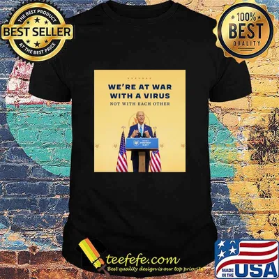 We’re At War With A Virus Not With Each Other Joe Biden President Election American Flag Shirt