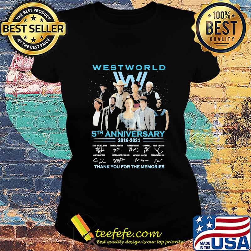 West world 5th anniversary 2016 2021 thank you for the memories signatures s Ladies tee West world 5th anniversary 2016 2021 thank you for the memories signatures s Ladies tee