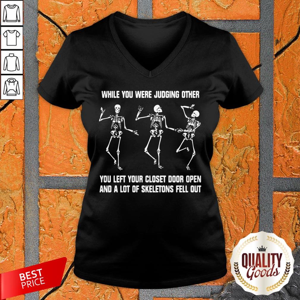 while-you-were-judging-other-you-left-your-closet-door-open-and-a-lot-of-skeletons-fell-out-v-neck.jpg