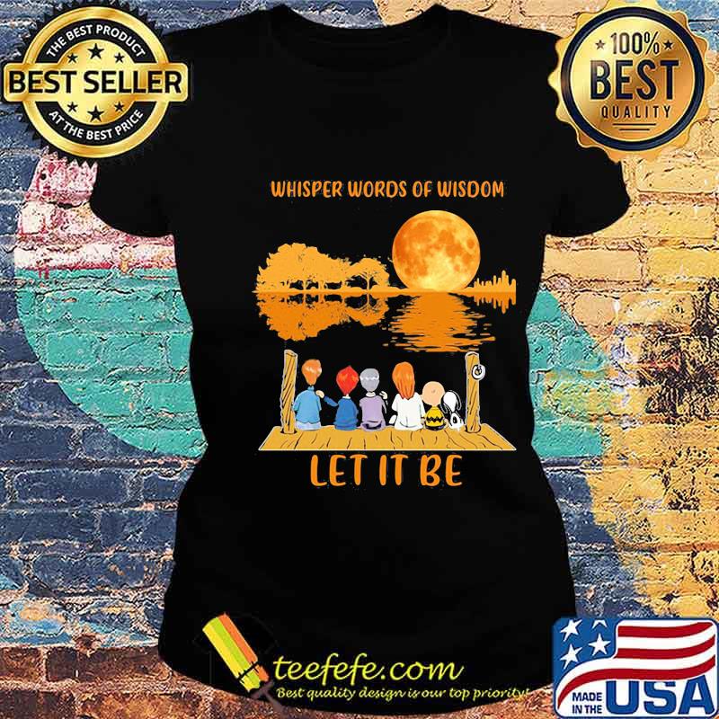 Whisper Words Of Wisdom Let It Be Snoopy And Friends Moon Shirt Ladies tee Whisper Words Of Wisdom Let It Be Snoopy And Friends Moon Shirt Ladies tee