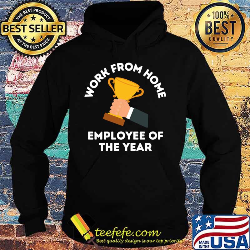 Work From Home Employee Of The Year Cup Gold Shirt Hoodie Work From Home Employee Of The Year Cup Gold Shirt Hoodie
