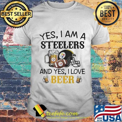 Yes I Am A Steelers And Yes I Love Beer Football Shirt