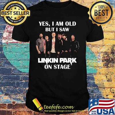 Yes i am old but i saw linkin park on stage shirt