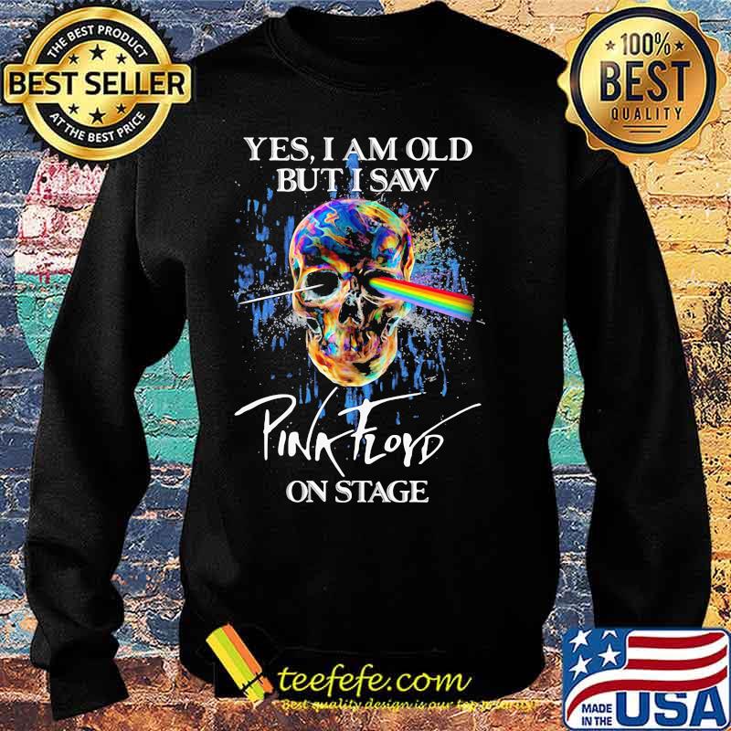 Yes I Am Old But I Saw Pink Floyd On Stage Skull Lgbt Shirt Sweater Yes I Am Old But I Saw Pink Floyd On Stage Skull Lgbt Shirt Sweater