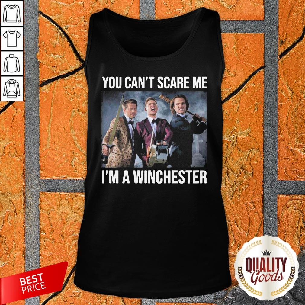You Can’t Scare Me I’m A Winchester Shirt