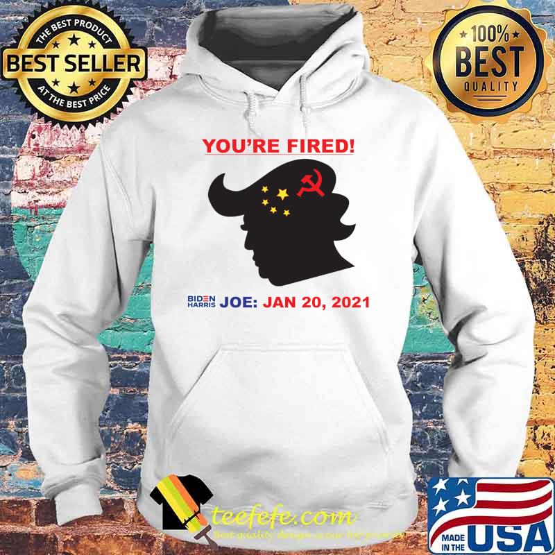 You’re Fired Biden Harris Joe Jan 20 2021 Donald Trump China Flag Shirt Hoodie You’re Fired Biden Harris Joe Jan 20 2021 Donald Trump China Flag Shirt Hoodie