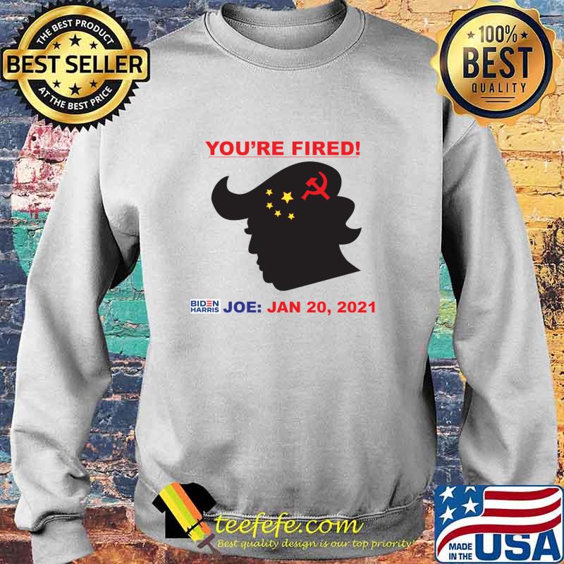 You’re Fired Biden Harris Joe Jan 20 2021 Donald Trump China Flag Shirt Sweater You’re Fired Biden Harris Joe Jan 20 2021 Donald Trump China Flag Shirt Sweater