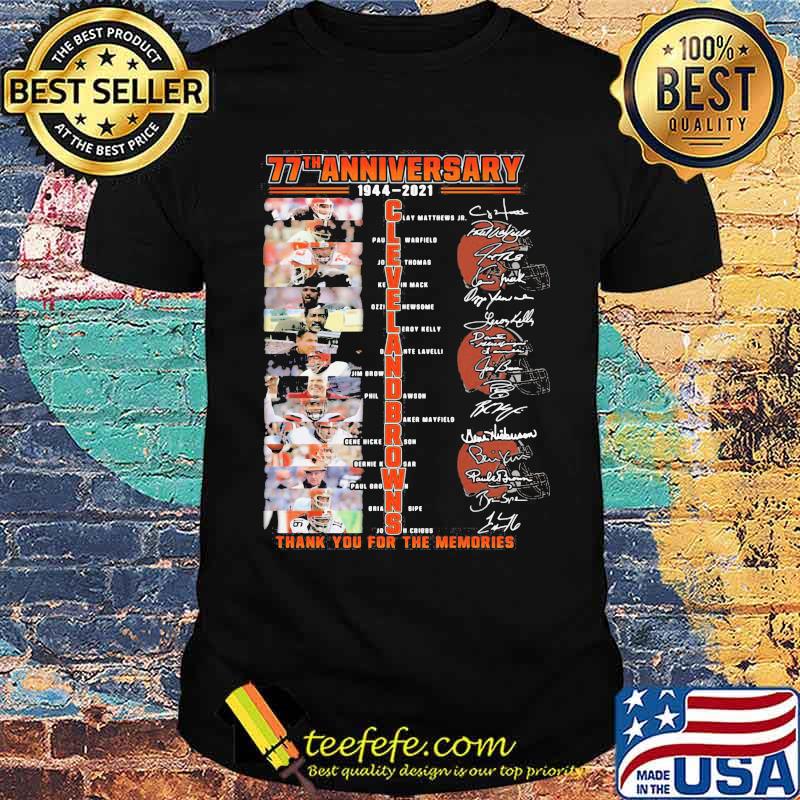 77th Anniversary 1944 2021 Cleveland Browns Thank You For The Memories Signature Shirt