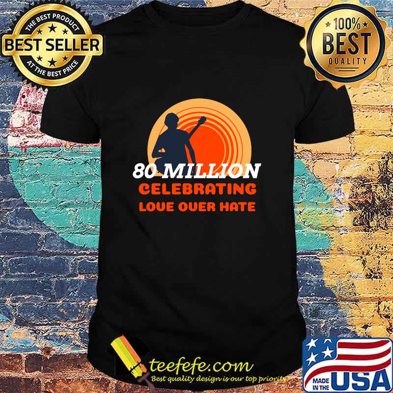 80 Million Celebrating Love Over Hate Guitar Biden Victory Shirt