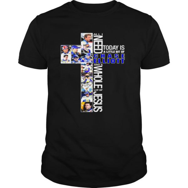 All-I-need-today-is-chase-elliott-and-a-whole-lot-of-jesus-shirt0-600x600-1.jpg