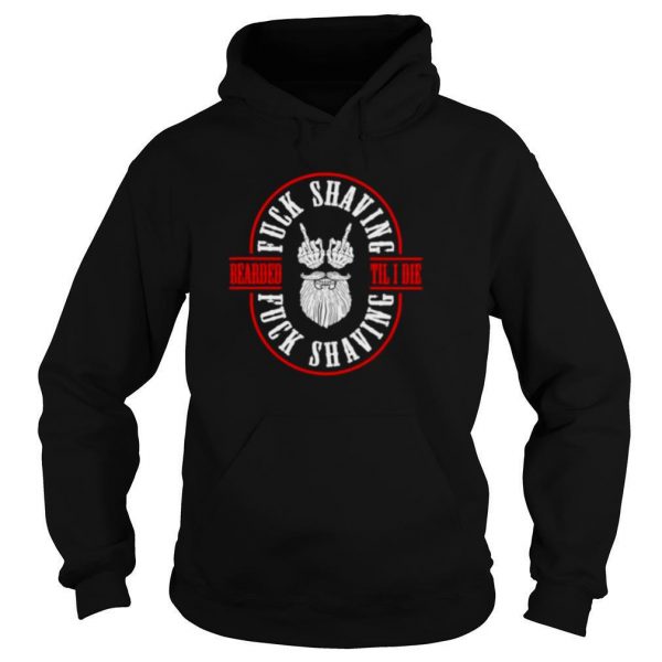 Bearded-Til-I-Die-Fuck-Shaving-Fuck-Shaving-shirt4-600x600-1.jpg