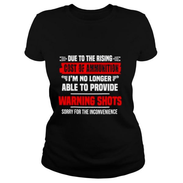 Due-to-the-rising-cost-of-ammunition-im-no-longer-able-provide-a-warning-shots-shirt1-600x600-1.jpg