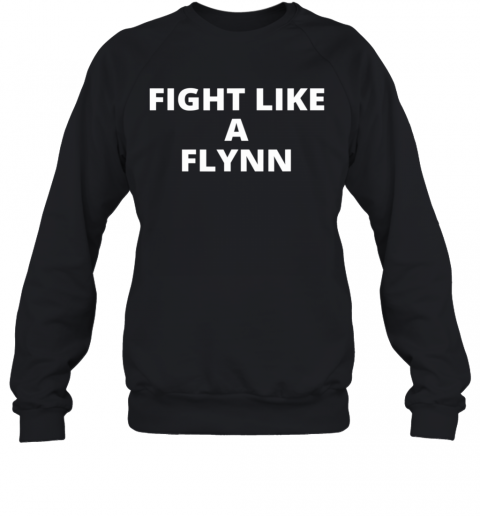 Fight-Like-A-Flynn-T-Shirt-Unisex-Sweatshirt.png
