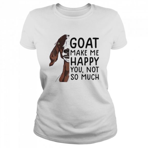 Goat-Goats-Make-Me-Happy-You-Not-So-Much-Classic-Womens-T-shirt-600x600-1.jpg