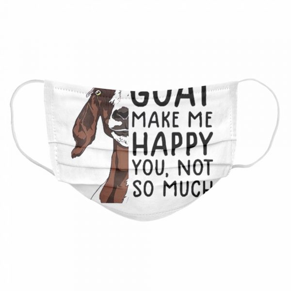 Goat-Goats-Make-Me-Happy-You-Not-So-Much-Cloth-Face-Mask-600x600-1.jpg