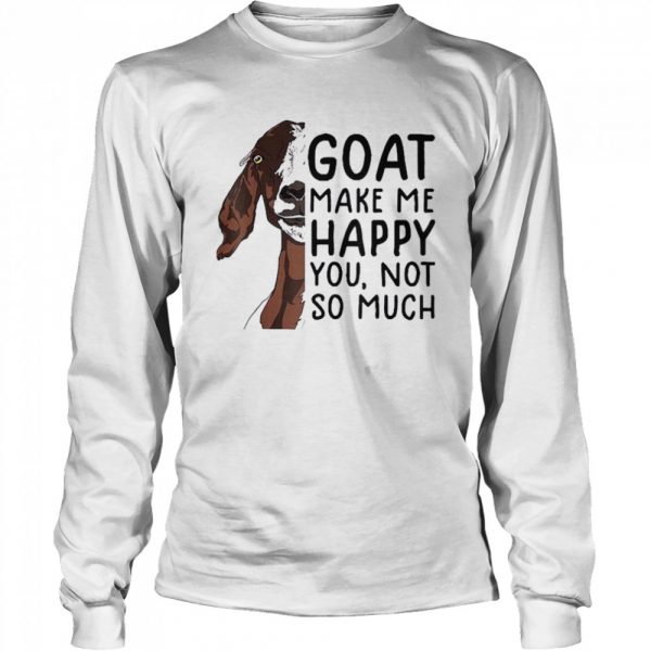 Goat-Goats-Make-Me-Happy-You-Not-So-Much-Long-Sleeved-T-shirt-600x600-1.jpg