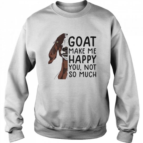 Goat-Goats-Make-Me-Happy-You-Not-So-Much-Unisex-Sweatshirt-600x600-1.jpg