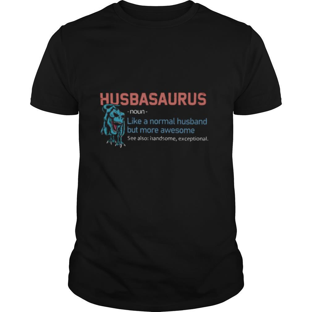 Husbansaurus-Like-A-Nomal-Husband-But-More-Awesome-shirt0.jpg