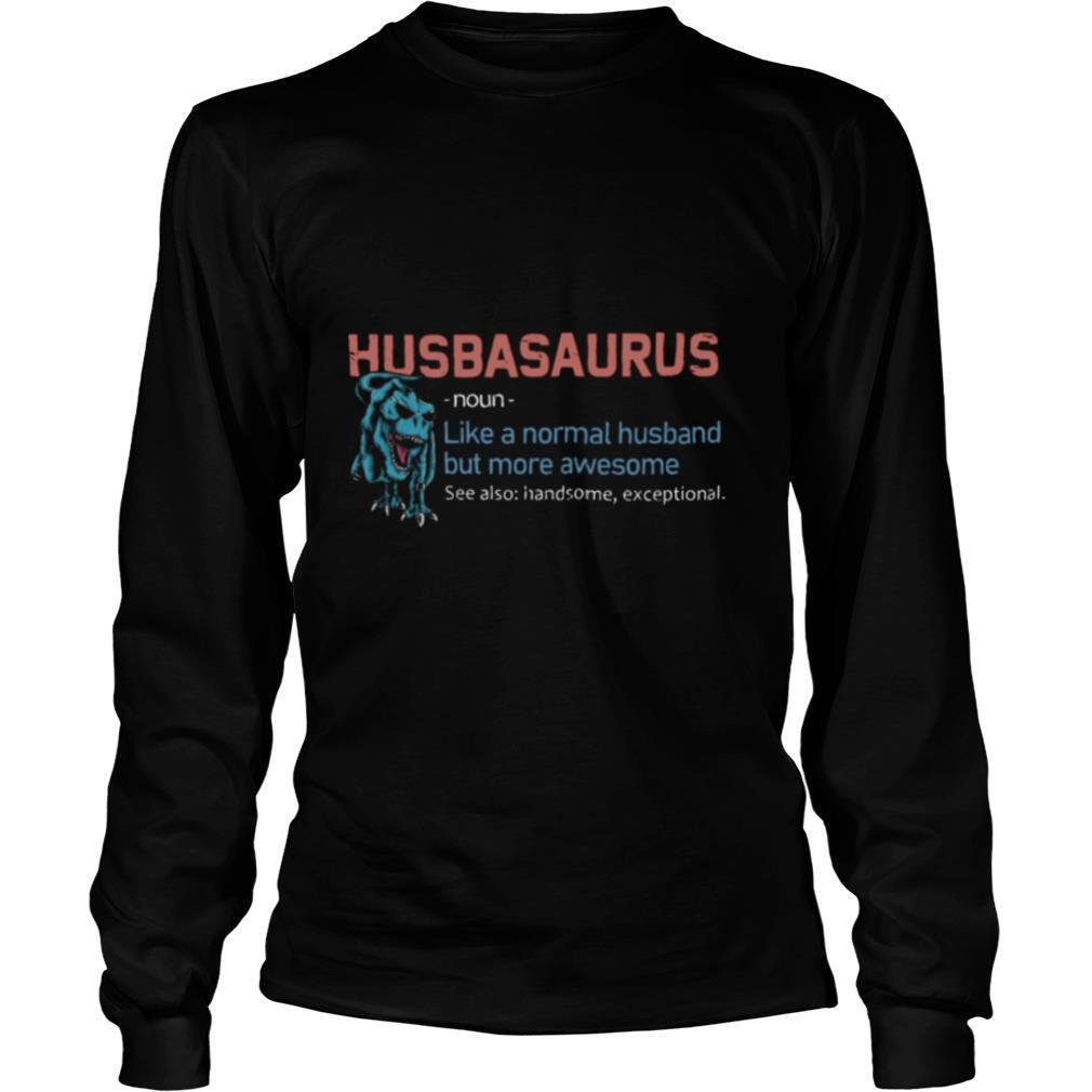 Husbansaurus-Like-A-Nomal-Husband-But-More-Awesome-shirt2.jpg