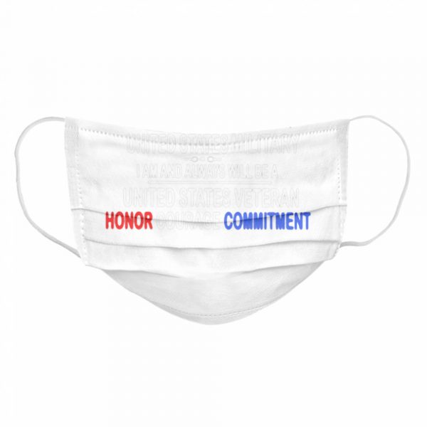 I-Hold-Dear-To-My-Heart-THe-Honor-Of-Serving-In-THe-United-State-MiliTary-I-Am-And-Always-Will-Be-A-United-State-Veteran-Honor-Courage-Commitment-Cloth-Face-Mask-600x600-1.jpg