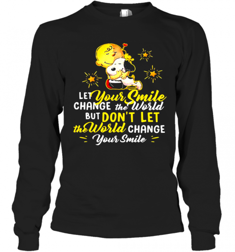 Let-Your-Smile-Change-The-World-But-Don39T-Let-The-World-Change-Peanuts-Snoopy-T-Shirt-Long-Sleeved-T-shirt-.png