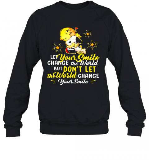 Let-Your-Smile-Change-The-World-But-Don39T-Let-The-World-Change-Peanuts-Snoopy-T-Shirt-Unisex-Sweatshirt.png