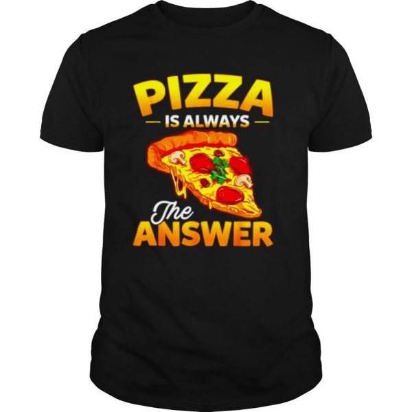 Pizza-is-always-the-answer-shirt0-600x600-1.jpg