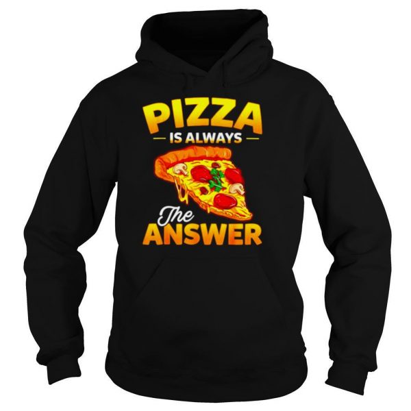 Pizza-is-always-the-answer-shirt4-600x600-1.jpg