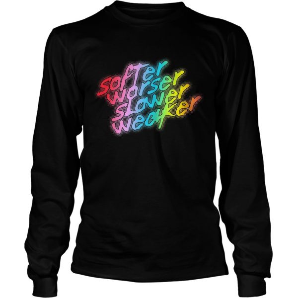 Softer-Worser-Slower-Weaker-Long-Sleeve-600x600-1.jpg