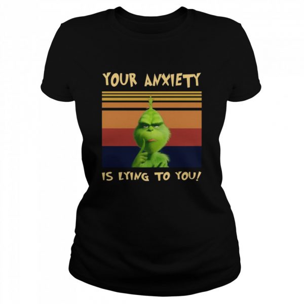 The-Grinch-Your-Anxiety-Is-Lying-To-You-Vintage-Retro-Classic-Womens-T-shirt-600x600-1.jpg
