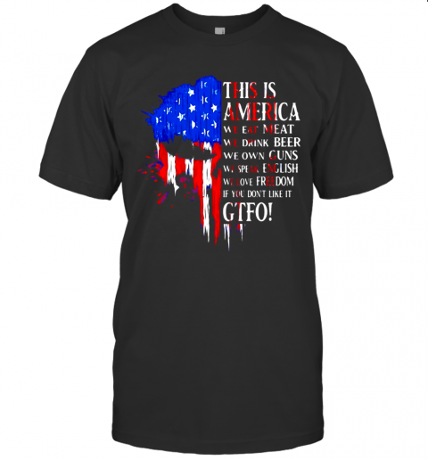 This-Is-America-We-Eat-Meat-We-Drink-Beer-We-Own-Guns-We-Speak-English-We-Love-Freedom-If-You-Don39T-Like-It-Gtfo-T-Shirt-Classic-Mens-T-shirt.png