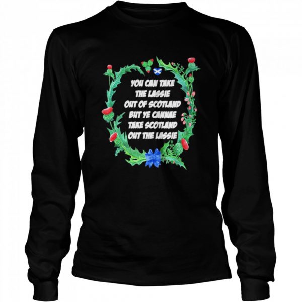 You-Can-Take-The-Lassie-Out-Of-Scotland-But-Ye-Cannae-Take-Scotland-Out-The-Lassie-Long-Sleeved-T-shirt-600x600-1.jpg