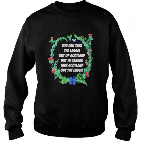 You-Can-Take-The-Lassie-Out-Of-Scotland-But-Ye-Cannae-Take-Scotland-Out-The-Lassie-Unisex-Sweatshirt-600x600-1.jpg