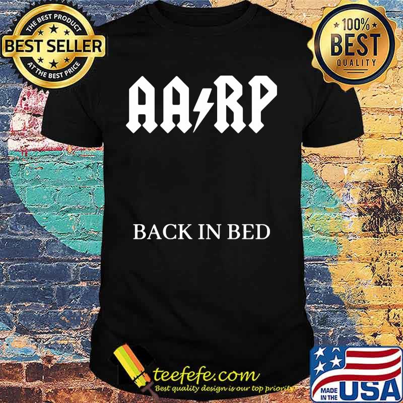 Aa Rp Back In Bed Band Music Shirt