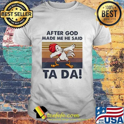 After God Made Me He Said Ta Da Chicken Dabbing Vintage Shirt