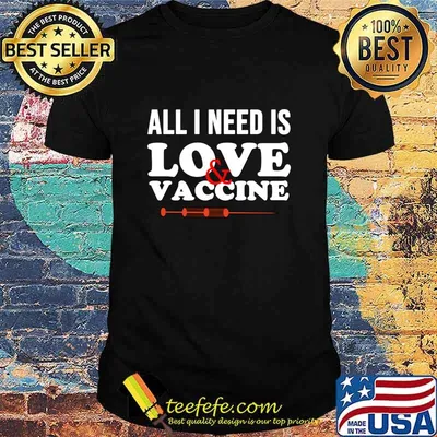 All I Need Is Love And Vaccine Corona Virus Shirt
