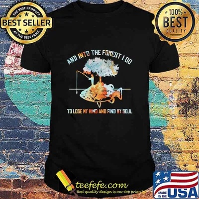 And Into The Forest I Go To Lose My Mind And Find My Soul Fish Under Tree Fishing Shirt