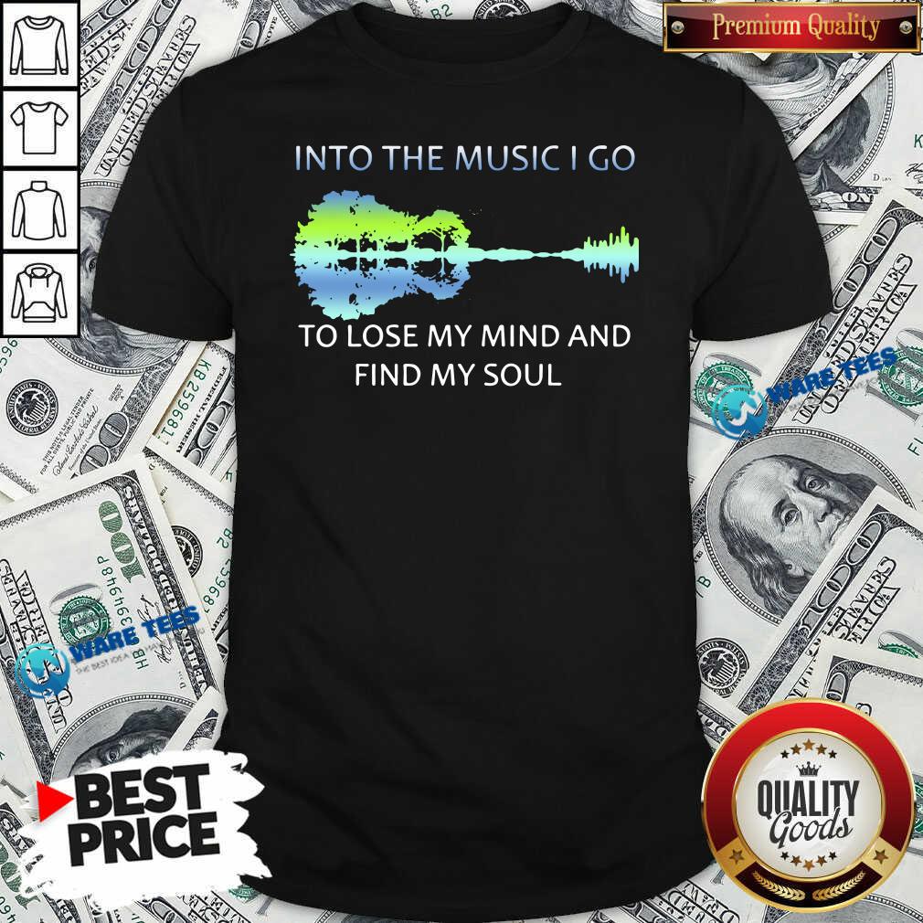 Awesome Guitar Water And Into The Music I Go To Lose My Mind And Find My Soul Shirt