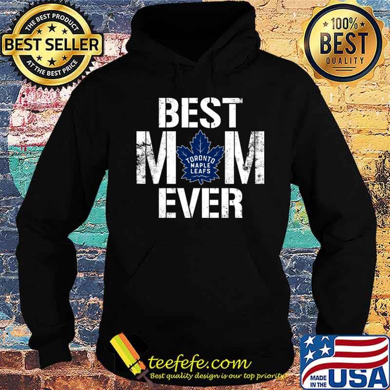 Best Toronto Maple Leafs Mom Ever For Mother’s Day Shirt Hoodie Best Toronto Maple Leafs Mom Ever For Mother’s Day Shirt Hoodie