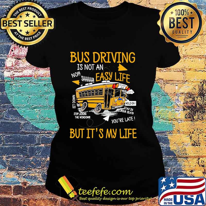 Bus Driving Easy Life But It's My LIfe Shirt Ladies tee Bus Driving Easy Life But It's My LIfe Shirt Ladies tee