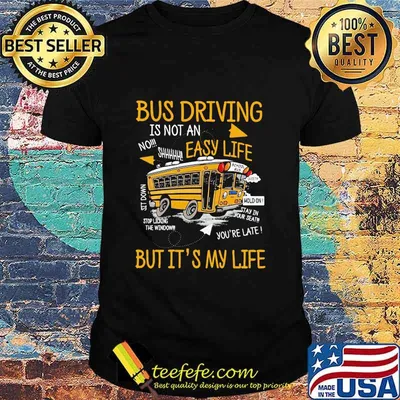 Bus Driving Easy Life But It's My LIfe Shirt