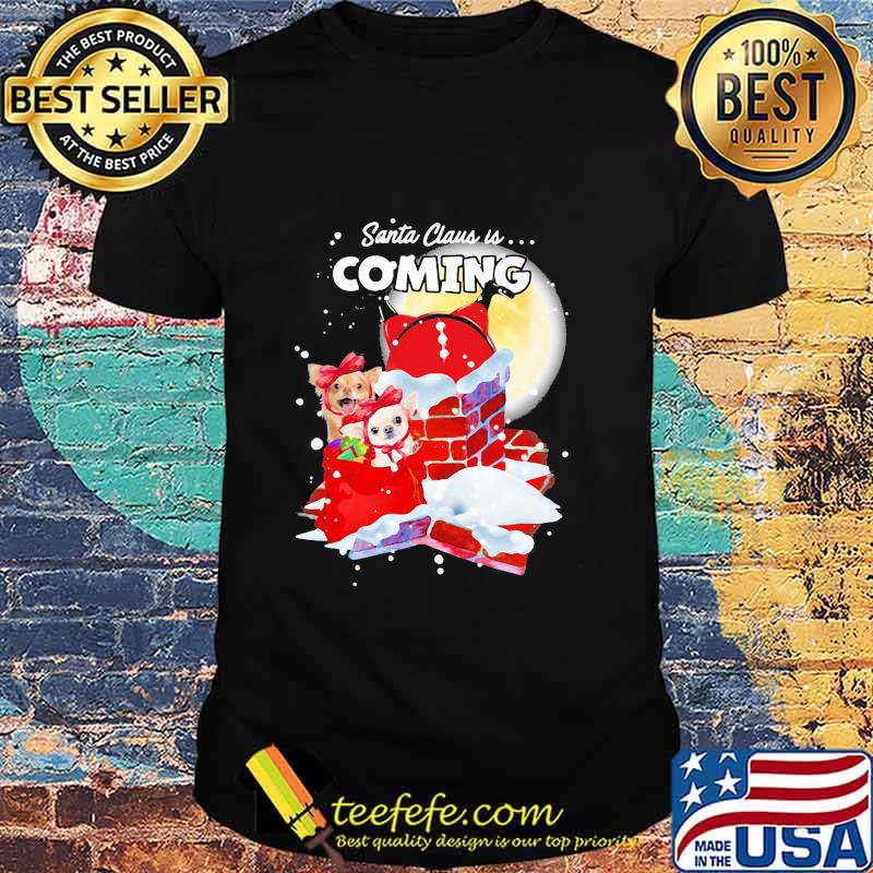 Chihuahua Santa Is Coming Merry Christmas Shirt Chihuahua Santa Is Coming Merry Christmas Shirt