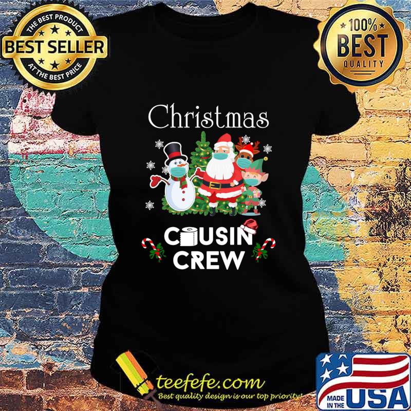 Christmas Cousin Crew 2020 Snowman Santa Claus Elf Reindeer Wear Mask Shirt Ladies tee Christmas Cousin Crew 2020 Snowman Santa Claus Elf Reindeer Wear Mask Shirt Ladies tee