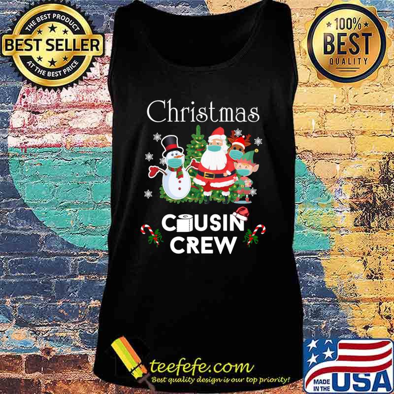 Christmas Cousin Crew 2020 Snowman Santa Claus Elf Reindeer Wear Mask Shirt Tank top Christmas Cousin Crew 2020 Snowman Santa Claus Elf Reindeer Wear Mask Shirt Tank top