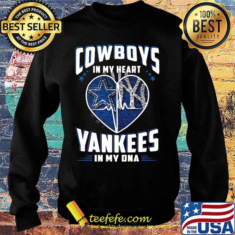 Cowboys In My Heart Yankees In My Dna Dallas Cowboys New York Yankees Football Shirt Sweater Cowboys In My Heart Yankees In My Dna Dallas Cowboys New York Yankees Football Shirt Sweater