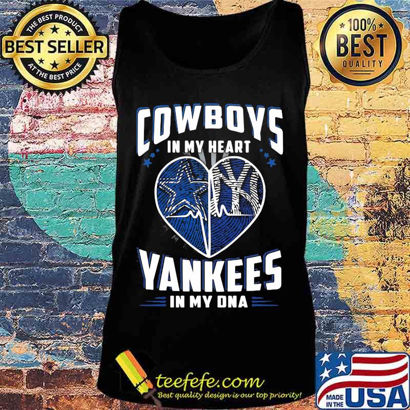 Cowboys In My Heart Yankees In My Dna Dallas Cowboys New York Yankees Football Shirt Tank top Cowboys In My Heart Yankees In My Dna Dallas Cowboys New York Yankees Football Shirt Tank top