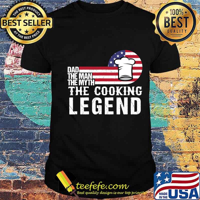 Dad The Man The Myth Cooking Legend Us Flag Shirt